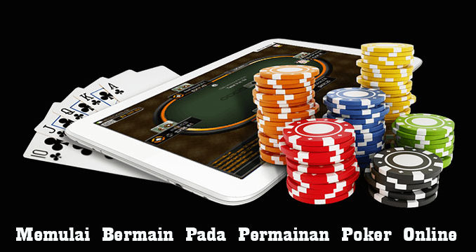 Memulai Bermain Pada Permainan Poker Online