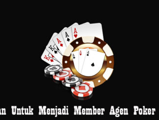 Panduan Untuk Menjadi Member Agen Poker Online