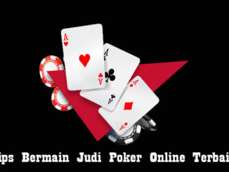 Tips Bermain Judi Poker Online Terbaik